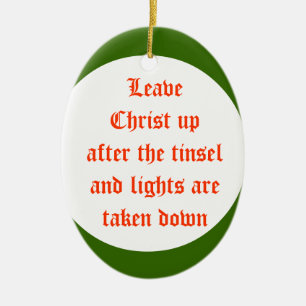 Leave Christ up after the tinseland lights and tin Ceramic Tree Decoration