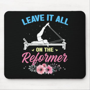 Leave It All On The Reformer Pilates Gym Yoga Fitn Mouse Mat
