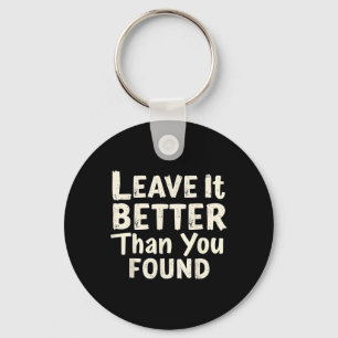 Leave It Better Than You Found It Camping Hiking N Key Ring