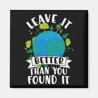 Leave it Better Than You Found Magnet