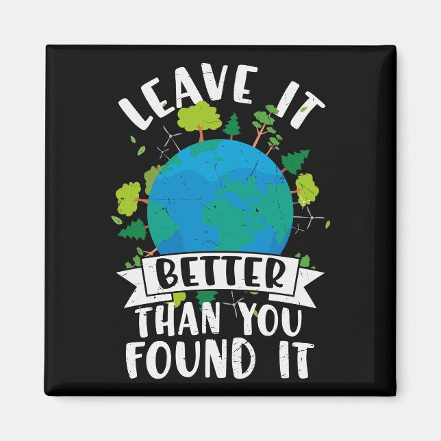 Leave it Better Than You Found Magnet (Front)