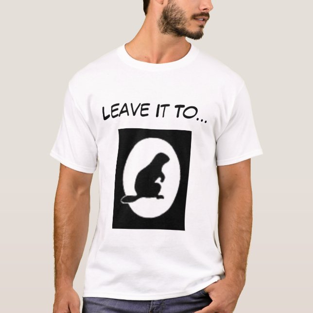 Leave It To... T-Shirt (Front)