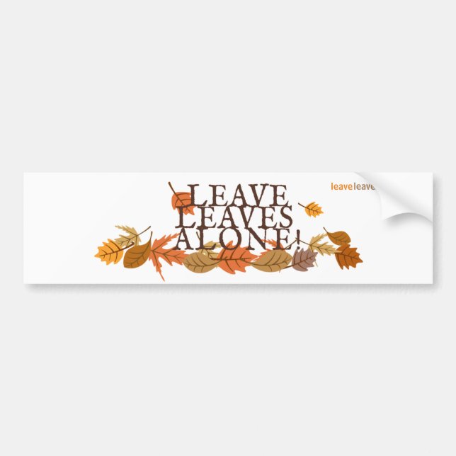 Leave Leaves Alone! Bumper Sticker - White (Front)
