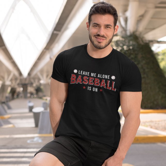 Leave me Alone Baseball is on Funny Baseball Lover T-Shirt (Creator Uploaded)