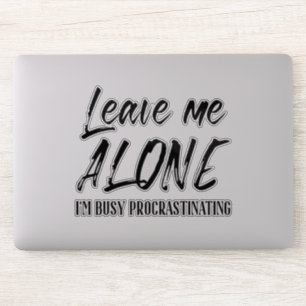 Leave Me Alone Busy Procrastinating Hand Lettered