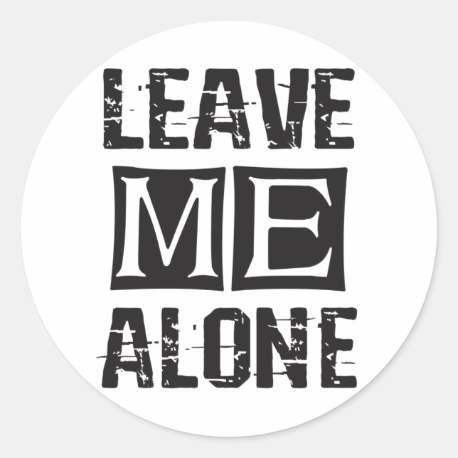Leave Me Alone Classic Round Sticker (Front)