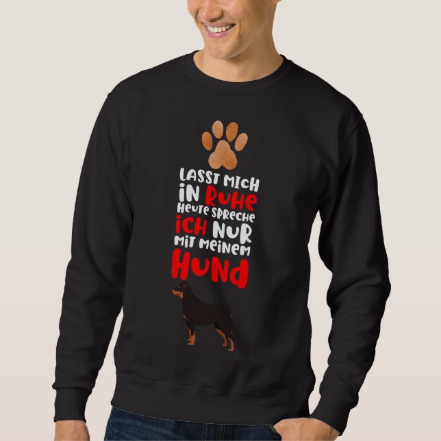 Leave Me Alone Dog  Saying Rottweiler Sweatshirt (Front)
