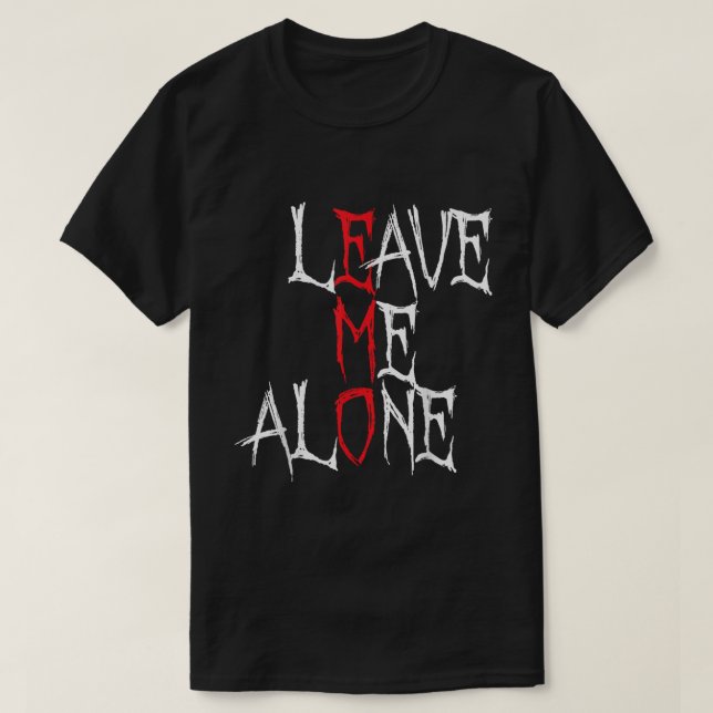Leave Me Alone Emo Goth Shirt (Design Front)