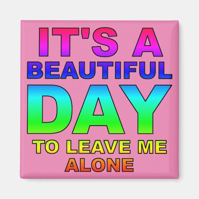 Leave Me Alone Funny Fridge Magnet (Front)