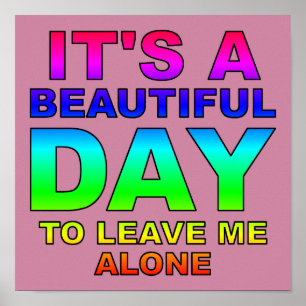 Leave Me Alone Funny Poster Sign