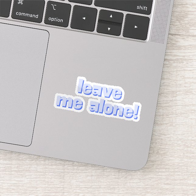 Leave Me Alone | Funny Quote Phrase (Detail)