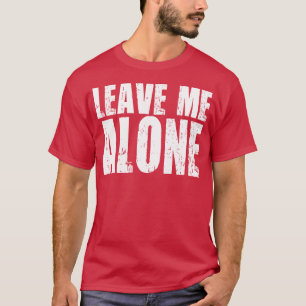 Leave Me Alone - Gym Shirt