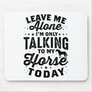Leave Me Alone Horse Lover Tee Horseback Riding Gi Mouse Mat