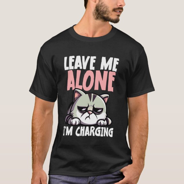 Leave Me Alone I'm Charging Funny Cat T-Shirt (Front)