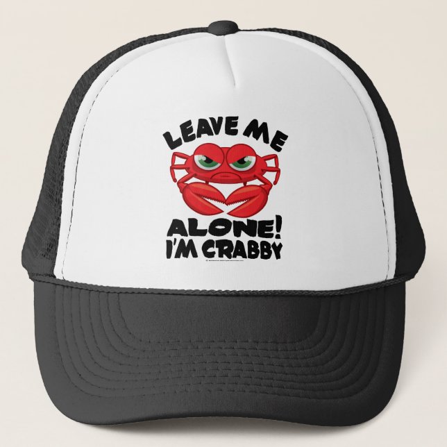 Leave Me Alone I'm Crabby Trucker Hat (Front)