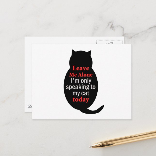 Leave Me Alone I'm only speaking to my cat today Postcard (Front/Back In Situ)