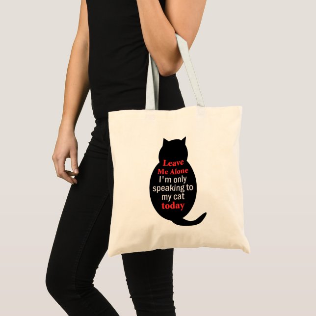 Leave Me Alone I'm only speaking to my cat today Tote Bag (Front (Product))