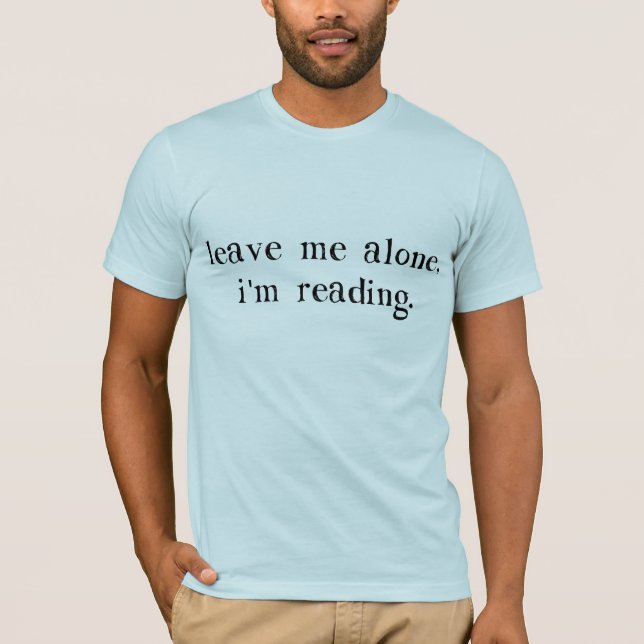 Leave Me Alone I'm Reading T-Shirt (Front)