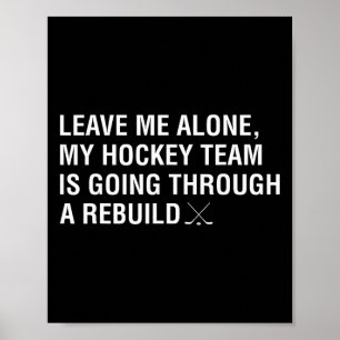 Leave Me Alone My Hockey Team Is Going Through A R Poster