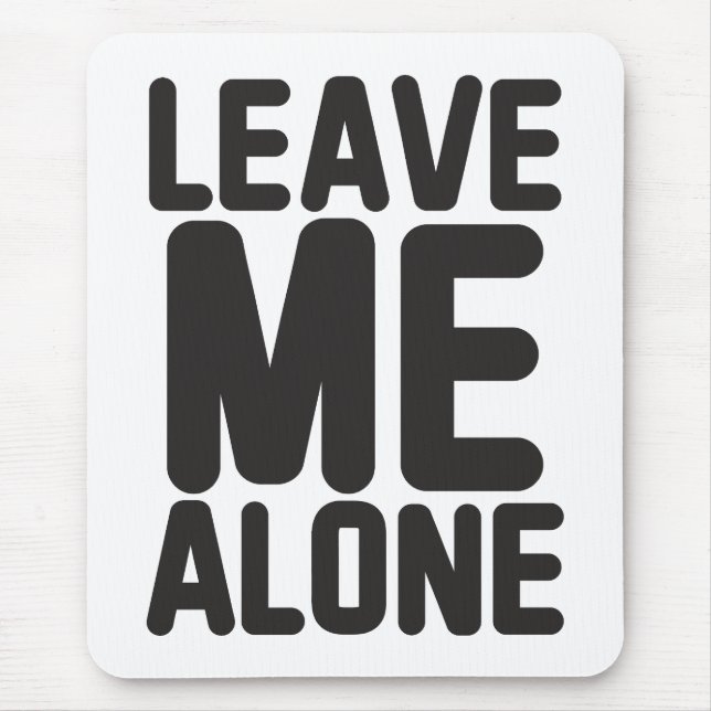 Leave Me Alone Privacy Mouse Mat (Front)