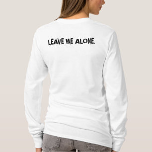 Leave Me Alone Romance Love Couple T-Shirt