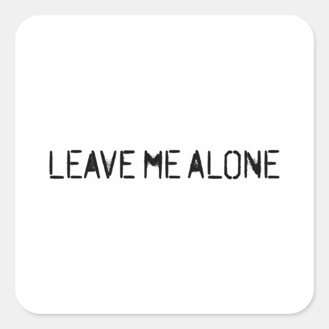 Leave Me Alone Square Sticker (Front)