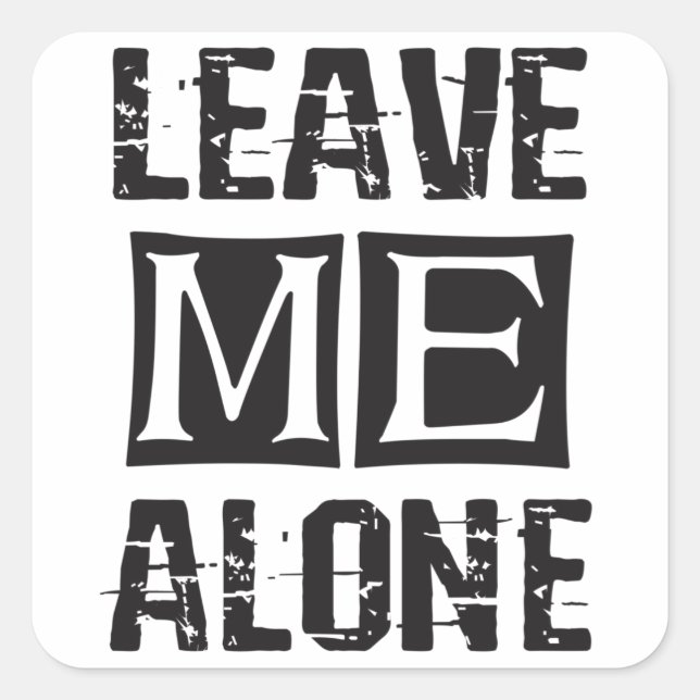 Leave Me Alone Square Sticker (Front)