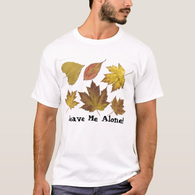 Leave Me Alone! T-Shirt (Front)