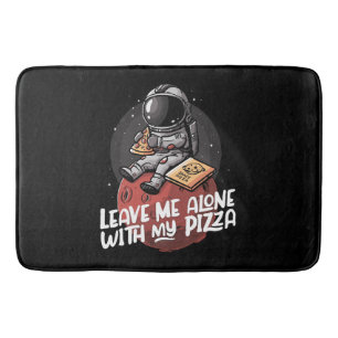 Leave Me Alone With My Pizza Bath Mat