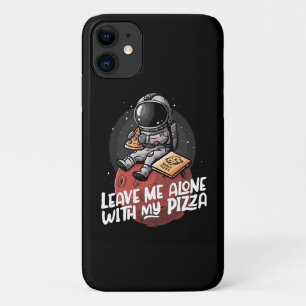 Leave Me Alone With My Pizza iPhone 11 Case