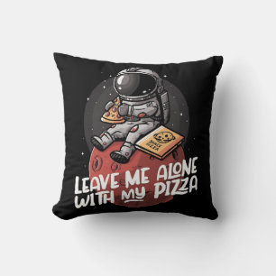 Leave Me Alone With My Pizza Cushion