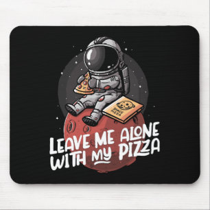 Leave Me Alone With My Pizza Mouse Mat