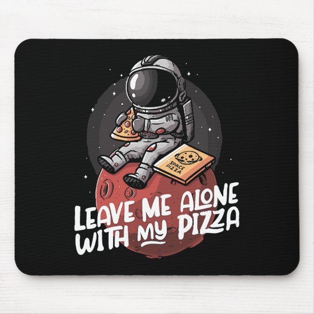 Leave Me Alone With My Pizza Mouse Mat (Front)