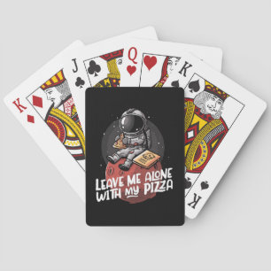 Leave Me Alone With My Pizza Playing Cards