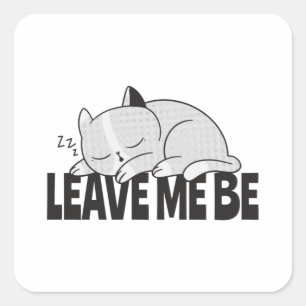 Leave me be Lazy sleeping cat Square Sticker
