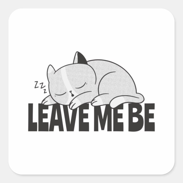 Leave me be Lazy sleeping cat Square Sticker (Front)