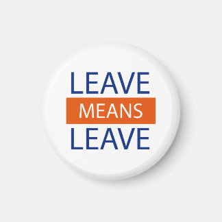 Leave Means Leave, Brexit Means Brexit Magnet