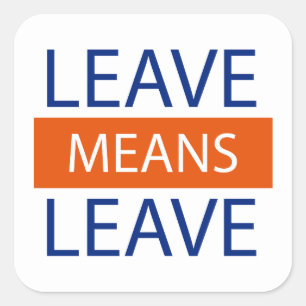 Leave Means Leave, Brexit Means Brexit Square Sticker