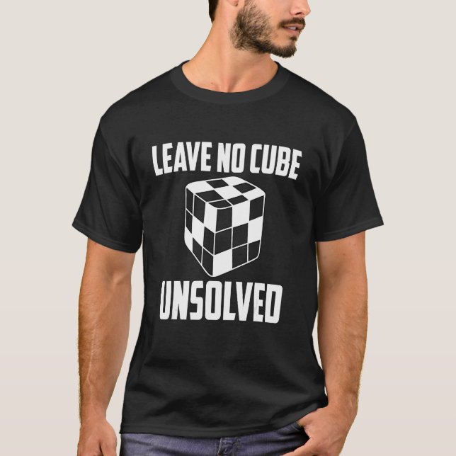Leave No Cube Unsolved Speed Cubing Cuber Cube T-Shirt (Front)