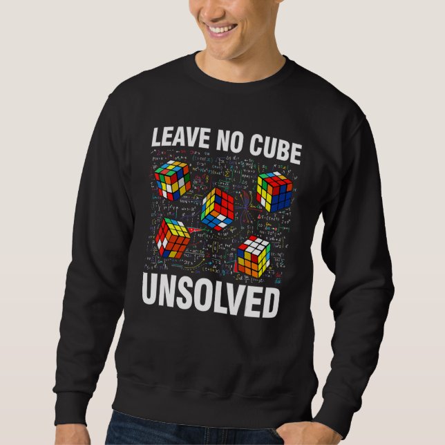 Leave No Cube Unsolved  Speed Cubing Math Sweatshirt (Front)