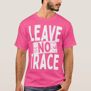 Leave No Trace Bushcraft Outdoor Camping Nature Cl T-Shirt