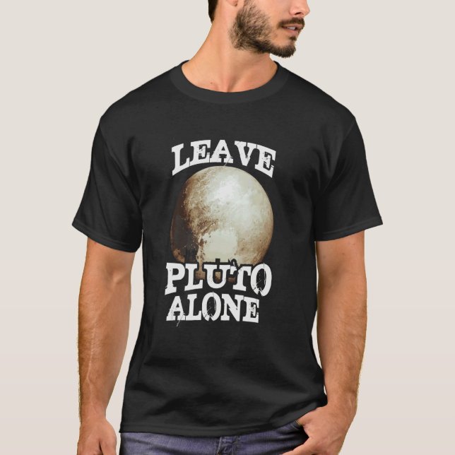 Leave Pluto Alone   Pluto Plane    Pluto T-Shirt (Front)