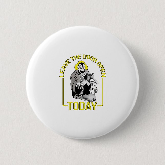 Leave The Door Open Today 6 Cm Round Badge (Front)