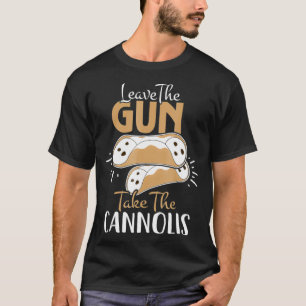 Leave The Gun Take The Cannolis Italian T-Shirt
