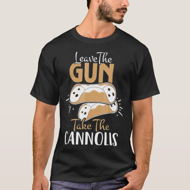 Leave The Gun Take The Cannolis Italian T-Shirt (Front)