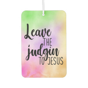 Leave The Judgin To Jesus Air Freshener