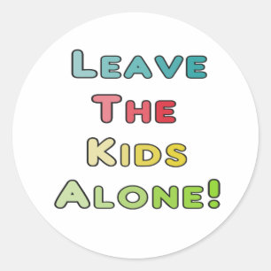Leave The Kids Alone! Classic Round Sticker