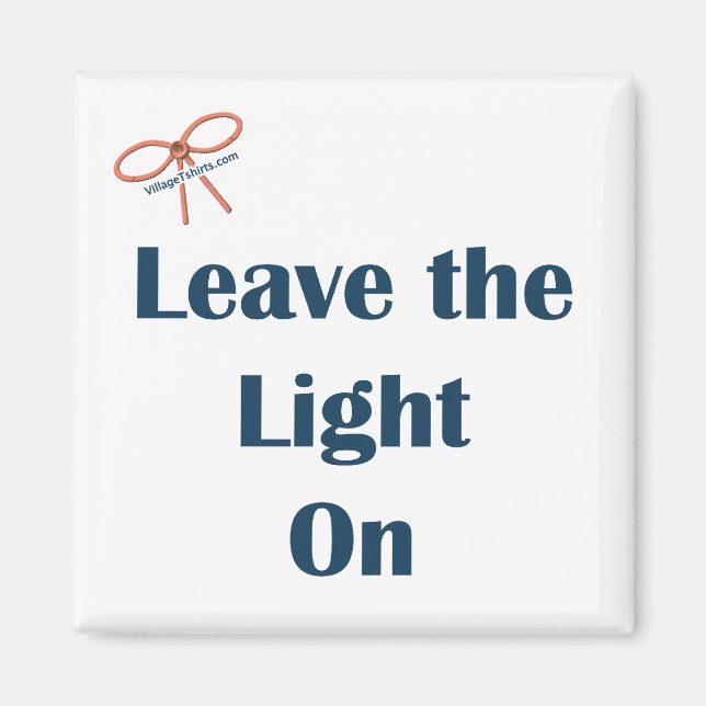 Leave The Light On Reminder Magnet (Front)