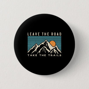 Leave The Road Take The Trails Mountain Trail Hiki 6 Cm Round Badge