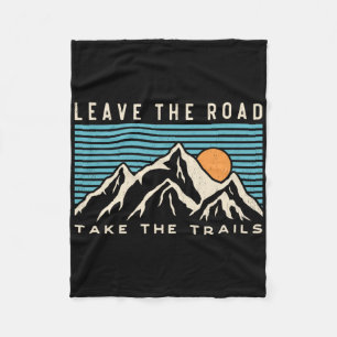 Leave The Road Take The Trails Mountain Trail Hiki Fleece Blanket